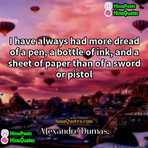 Alexandre Dumas Quotes | I have always had more dread of